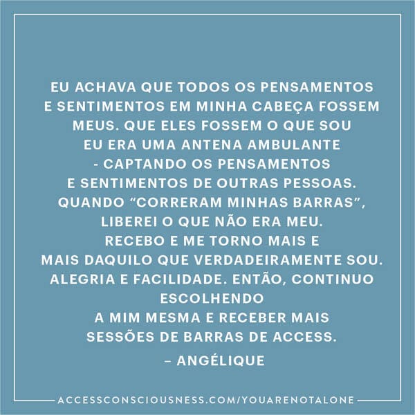 AccessConsciousness_You are not alone__SocialMedia_Quotes_Walking antenn_Portuguese.jpg